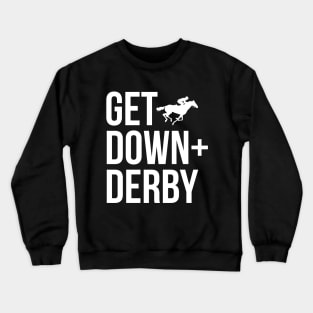 Derby Time Horse Racing Men Women, Perfect Get Down & Derby Tshirt Crewneck Sweatshirt